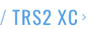 TRS2 XC