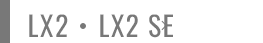 LX2/LX2 SE